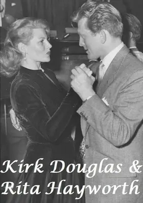 Kirk Douglas y Rita Hayworth - Kirk Douglas & Rita Hayworth