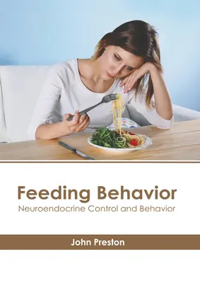 Comportamiento alimentario: Control neuroendocrino y comportamiento - Feeding Behavior: Neuroendocrine Control and Behavior