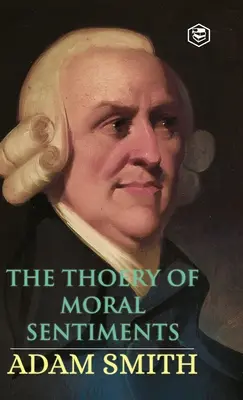 La teoría de los sentimientos morales - The Theory of Moral Sentiments