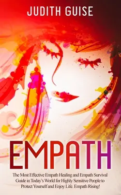 Empático: La guía más eficaz de curación y supervivencia para personas empáticas en el mundo actual, para que las personas altamente sensibles puedan protegerse a sí mismas. - Empath: The Most Effective Empath Healing and Empath Survival Guide in Today's World for Highly Sensitive People to Protect Yo