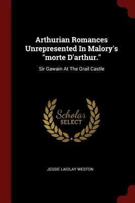 Romances Artúricos No Representados En La Morte D'arthur De Malory