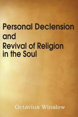 Declinación personal y renacimiento de la religión en el alma - Personal Declension and Revival of Religion in the Soul