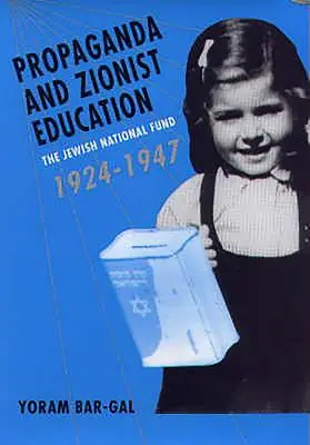 Propaganda y educación sionista: El Fondo Nacional Judío 1924 - 1947 - Propaganda and Zionist Education: The Jewish National Fund 1924 - 1947