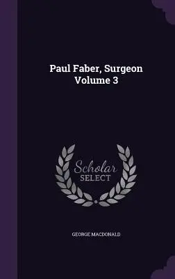 Paul Faber, cirujano Volumen 3 - Paul Faber, Surgeon Volume 3