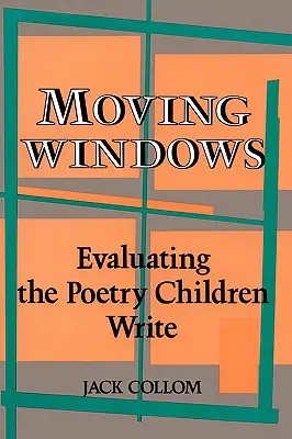 Ventanas móviles: Evaluación de la poesía que escriben los niños - Moving Windows: Evaluating the Poetry Children Write