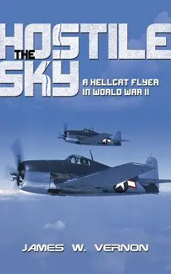 Hostile Sky: A Hellcat Flyer in World War II
