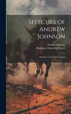 Discursos de Andrew Johnson: Presidente de los Estados Unidos - Speeches of Andrew Johnson: President of the United States