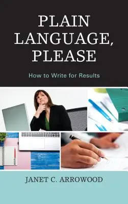 Lenguaje sencillo, por favor: Cómo escribir para obtener resultados - Plain Language, Please: How to Write for Results