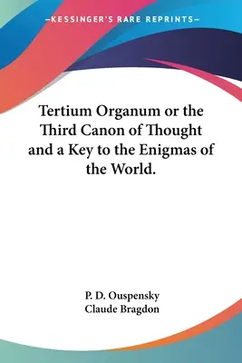 Tertium Organum o el Tercer Canon del Pensamiento y una Clave para los Enigmas del Mundo. - Tertium Organum or the Third Canon of Thought and a Key to the Enigmas of the World.