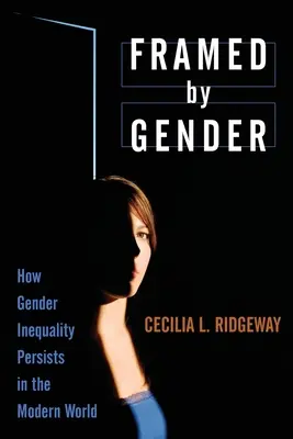 Enmarcados por el género: Cómo persiste la desigualdad de género en el mundo moderno - Framed by Gender: How Gender Inequality Persists in the Modern World