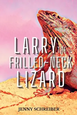 Larry, el lagarto de cuello estriado: Datos divertidos y sorprendentes de la lagartija de cuello estriado, Lector principiante - Larry the Frilled-Neck Lizard: Fun and Surprising Animal Facts of the Frilled-Neck Lizard, Beginner Reader