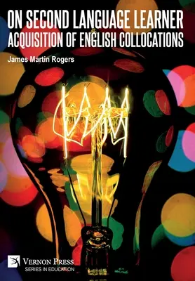 Sobre la adquisición de colocaciones en inglés por parte de los estudiantes de una segunda lengua - On Second Language Learner Acquisition of English Collocations