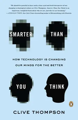 Más listo de lo que crees: cómo la tecnología está cambiando nuestras mentes para mejor - Smarter Than You Think: How Technology Is Changing Our Minds for the Better