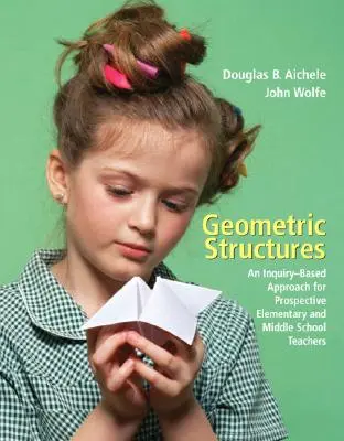 Estructuras geométricas: Un enfoque basado en la investigación para futuros profesores de primaria y secundaria - Geometric Structures: An Inquiry-Based Approach for Prospective Elementary and Middle School Teachers