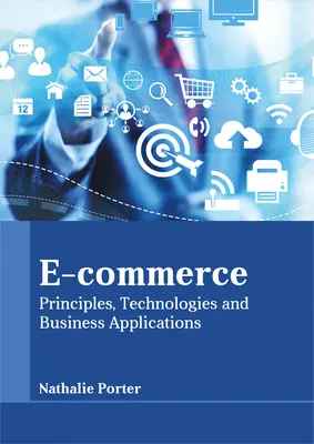 Comercio electrónico: Principios, tecnologías y aplicaciones empresariales - E-Commerce: Principles, Technologies and Business Applications