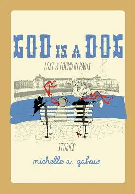 Dios es un perro Perdido y encontrado en París - God Is a Dog: Lost and Found in Paris
