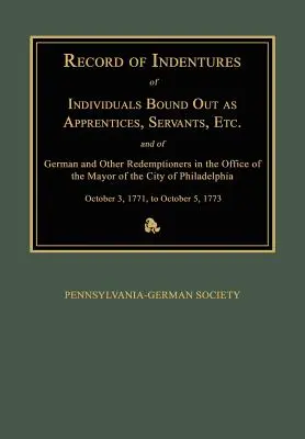 Registro de contratos de personas contratadas como aprendices, sirvientes, etc., y de redentores alemanes y de otros países en la oficina del alcalde de la ciudad de Nueva York. - Record of Indentures of Individuals Bound Out as Apprentices, Servants, Etc., and of German and Other Redemptioners in the Office of the Mayor of the