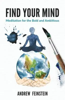 Encuentra tu mente: Meditación para audaces y ambiciosos - Find Your Mind: Meditation for the Bold and Ambitious