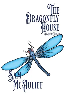 La casa de la libélula: Un romance erótico - The Dragonfly House: An Erotic Romance