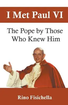 Conocí a Pablo VI: El Papa por los que le conocieron - I met Paul VI: The Pope by those who knew him