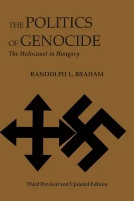 La política del genocidio: El Holocausto en Hungría - The Politics of Genocide: The Holocaust in Hungary