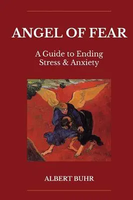 Ángel del Miedo: Guía para acabar con el estrés y la ansiedad - Angel of Fear: A Guide to End Stress & Anxiety