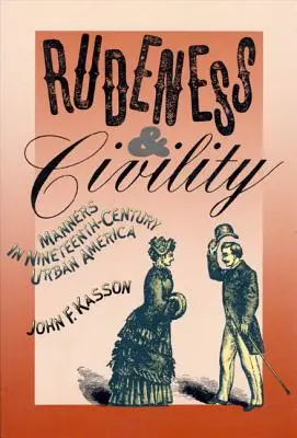 Rudeness and Civility: Modales en la América urbana del siglo XIX - Rudeness and Civility: Manners in Nineteenth-Century Urban America