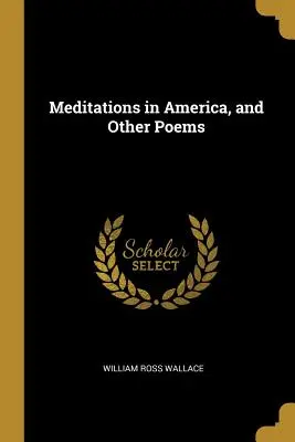 Meditaciones en América, y Otros Poemas - Meditations in America, and Other Poems