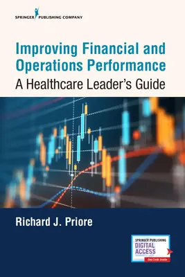 Mejorar el rendimiento financiero y operativo: Guía del líder sanitario - Improving Financial and Operations Performance: A Healthcare Leader's Guide