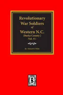 (Burke County, NC) Soldados de la Guerra Revolucionaria del Oeste de Carolina del Norte (Vol. #1) - (Burke County, NC) Revolutionary War Soldiers of Western North Carolina (Vol. #1)