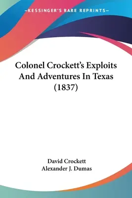 Las hazañas y aventuras del coronel Crockett en Texas (1837) - Colonel Crockett's Exploits And Adventures In Texas (1837)