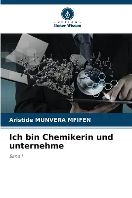 Ich bin Chemikerin und unternehme