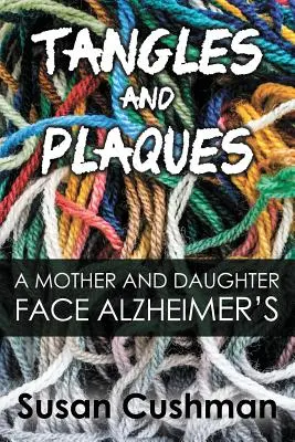 Enredos y placas: Una madre y su hija se enfrentan al Alzheimer - Tangles and Plaques: A Mother and Daughter Face Alzheimer's