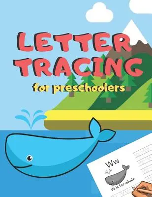 Letras para preescolares: Práctica de escritura a mano del alfabeto libro de ejercicios para niños de 3-5 años, niños pequeños, guardería, jardín de infantes, Homeschool - Aprender a - Letter Tracing for Preschoolers: Handwriting Practice Alphabet Workbook for Kids Ages 3-5, Toddlers, Nursery, Kindergartens, Homeschool - Learning to