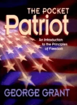 El patriota de bolsillo: Una introducción a los principios de la libertad - The Pocket Patriot: An Introduction to the Principles of Freedom