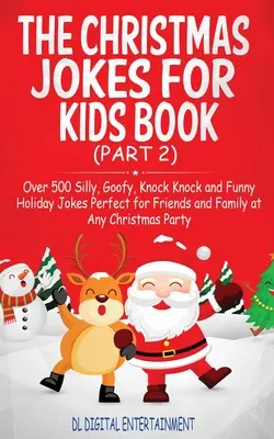 El Libro de Chistes de Navidad para Niños: Más de 500 chistes y adivinanzas divertidos, tontos y graciosos, perfectos para amigos y familiares en cualquier Navidad. - The Christmas Jokes for Kids Book: Over 500 Silly, Goofy, Knock Knock and Funny Holiday Jokes and riddles Perfect for Friends and Family at Any Christ