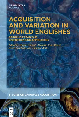 Adquisición y variación en las lenguas del mundo: Tendiendo puentes entre paradigmas y replanteando enfoques - Acquisition and Variation in World Englishes: Bridging Paradigms and Rethinking Approaches