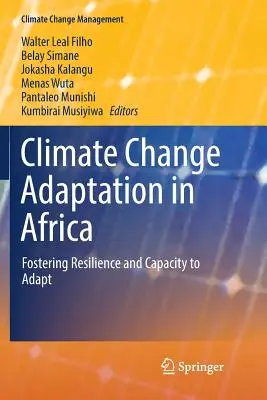 Adaptación al cambio climático en África: Fomento de la resiliencia y la capacidad de adaptación - Climate Change Adaptation in Africa: Fostering Resilience and Capacity to Adapt