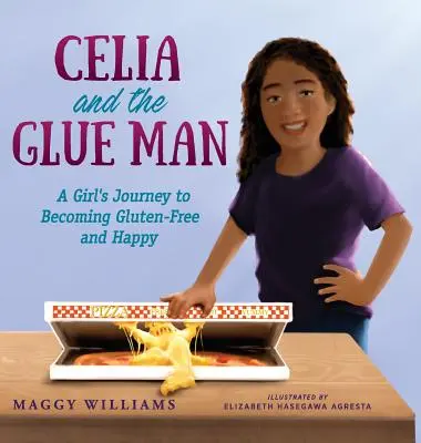 Celia y el hombre del pegamento: El viaje de una niña hacia la felicidad sin gluten - Celia and the Glue Man: A Girl's Journey to Becoming Gluten-Free and Happy