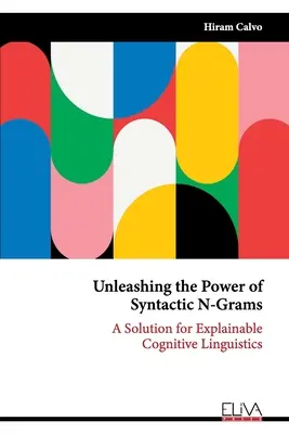 Unleashing the Power of Syntactic N-Grams: Una solución para la lingüística cognitiva explicable - Unleashing the Power of Syntactic N-Grams: A Solution for Explainable Cognitive Linguistics