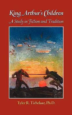 Los hijos del rey Arturo: Un estudio sobre ficción y tradición - King Arthur's Children: A Study in Fiction and Tradition