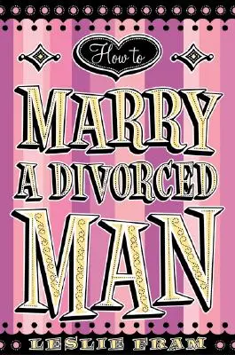 Cómo casarse con un divorciado - How to Marry a Divorced Man