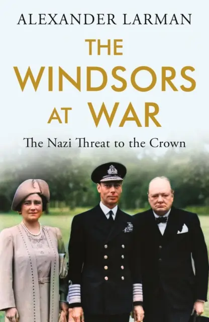 Los Windsor en guerra: la amenaza nazi a la Corona - Windsors at War - The Nazi Threat to the Crown