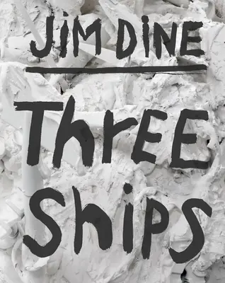 Jim Dine Tres barcos - Jim Dine: Three Ships