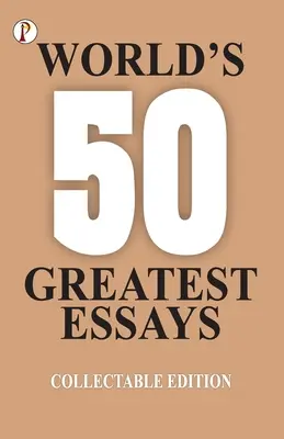 Los 50 mejores ensayos del mundo - 50 World's Greatest Essays