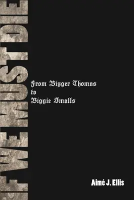 Si hemos de morir: de Bigger Thomas a Biggie Smalls - If We Must Die: From Bigger Thomas to Biggie Smalls