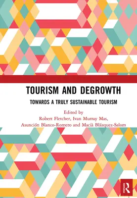 Turismo y decrecimiento: Hacia un turismo verdaderamente sostenible - Tourism and Degrowth: Towards a Truly Sustainable Tourism