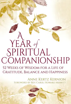 Un año de compañía espiritual: 52 Semanas de Sabiduría para una Vida de Gratitud, Equilibrio y Felicidad - A Year of Spiritual Companionship: 52 Weeks of Wisdom for a Life of Gratitude, Balance and Happiness