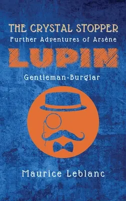 El tapón de cristal: Nuevas aventuras de Arsne Lupin, ladrón de guante blanco - The Crystal Stopper: Further Adventures of Arsne Lupin, Gentleman-Burglar