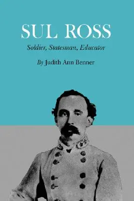 Sul Ross: Soldado, estadista, educador - Sul Ross: Soldier, Statesman, Educator